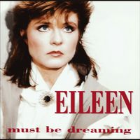 Eileen - Must Be Dreaming (Explicit)