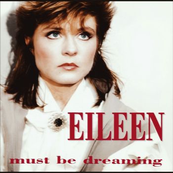 Eileen - Must Be Dreaming (Explicit)