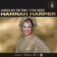 Hannah Harper, American Idol - Married Into This Town / String Cheese