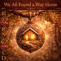 Byorn Gold - We All Found A Way Home