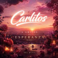 Carlitos - A gritos de esperanza