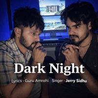 Guru Amrohi, Jerry Sidhu - Dark Night