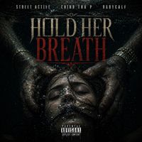 Street Active, Chino Tha P & Babycalf - Hold Her Breath (Explicit)