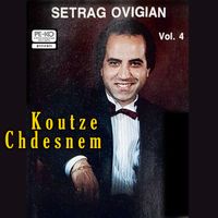 Setrag Ovigian - Koutze Chdesnem , Vol. 4