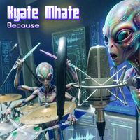 Because - Kyate Mhate
