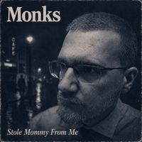 Monks - Stole Mommy From Me