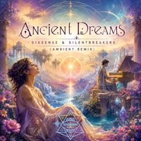 Sixsense, SilentBreakers - Ancient Dreams (Ambient Remix)