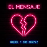 Miguel y sus Kompaz - El Mensaje (Explicit)