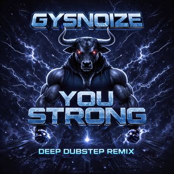 GYSNOIZE - You Strong (Deep Dubstep Remix)