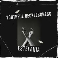 Estefania - Youthful Recklessness