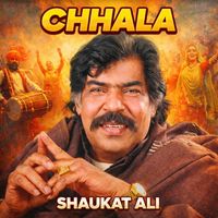 Shaukat Ali - Chhala
