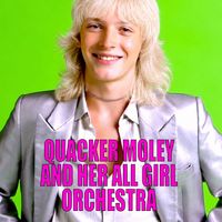 Quacker Moley and Her All Girl Orchestra - Quacker Moley and Her All Girl Orchestra