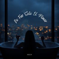 Mich - No Fue Solo El Placer (Explicit)