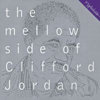 Clifford Jordan - The Mellow Side of Clifford Jordan