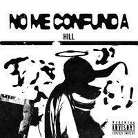 Hill - No Me Confunda (Explicit)