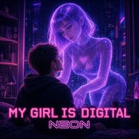 Neon - My Girl is Digital
