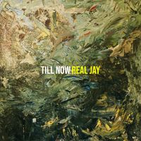 Real Jay - Till Now (Explicit)