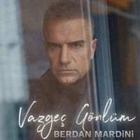 Berdan Mardini - Vazgeç Gönlüm