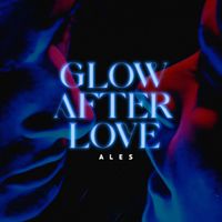 Ales - Glow After Love