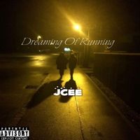 JCEE - Dreaming of Running (Explicit)