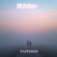 TAPEMOD - I'll Follow