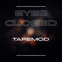 TAPEMOD - EYES CLOSED