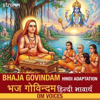 Om Voices - Bhaja Govindam - Hindi Adaptation