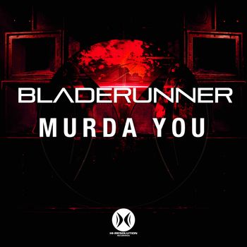 Bladerunner - Murda You