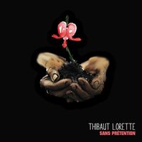 Thibaut Lorette - Sans prétention