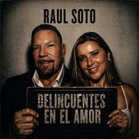 Raul Soto - Delincuentes En El Amor