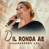 Naseebo Lal - Dil Ronda Ae