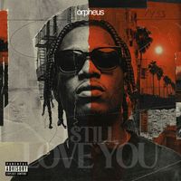 orpheus - I Still Love You (Explicit)