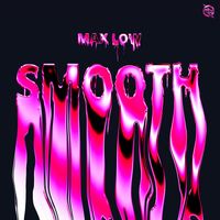Max Low - Smooth