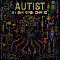Autist - Redefining Chaos