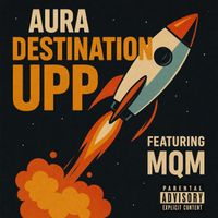 Aura - Destination Upp (feat. MQM) (Explicit)
