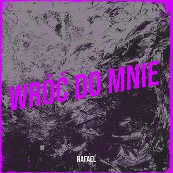 Rafael - Wróć Do Mnie
