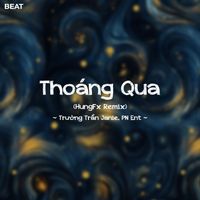 Trường Trần Janie & PN Ent - Thoáng Qua (Beat HungFX Remix)