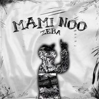 Zeba - MAMI NOO (Explicit)