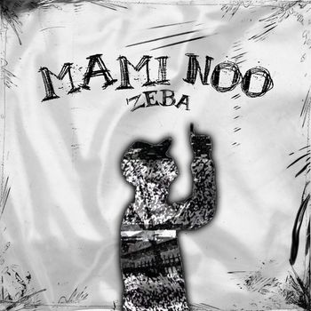 Zeba - MAMI NOO (Explicit)