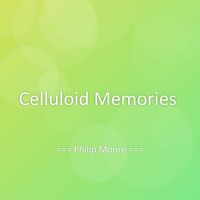 Philip Moore - Celluloid Memories