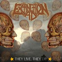 Extinction A.D. - They Live, They Die