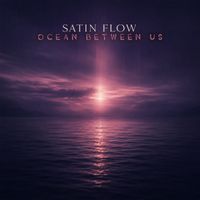 Satin Flow - Ocean Between Us