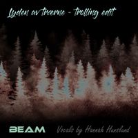 BEAM - Lyden av trærne (Trolling Edit)