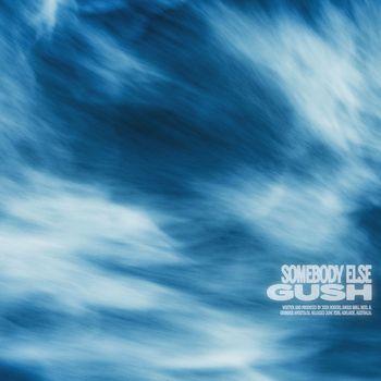 GUSH - Somebody Else