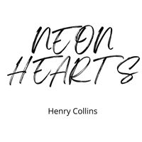 Henry Collins - NEON HEARTS