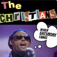 The Christians - When Saturday Comes