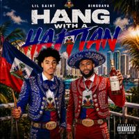 Lil Saint - HANG WITH A HAITIAN (Explicit)