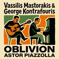 Vassilis Mastorakis & George Kontrafouris - Piazzolla: Oblivion (Arr. for Guitar and Piano by Vassilis Mastorakis & George Kontrafouris)