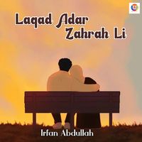 Irfan Abdullah - Laqad Adar Zahrah Li