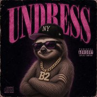 B2 - UNDRESS (Explicit)